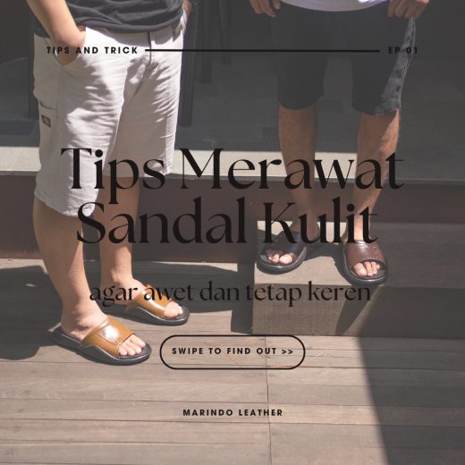 Tips Merawat Sandal Kulit agar Tetap Awet , Kuat dan Gagah